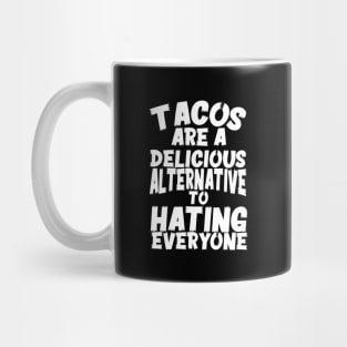 Tacos Are A Delicious Alternative To Hating Everyone Mug